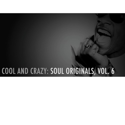 Cool and Crazy: Soul Originals, Vol. 6