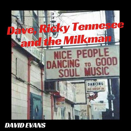 Dave, Ricky Tennessee and the Milkman