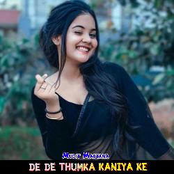 De De Thumka Kaniya Ke-Pl4fYgVddF8