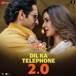 Dil Ka Telephone 2.0 (From &quot;Dream Girl 2&quot;)