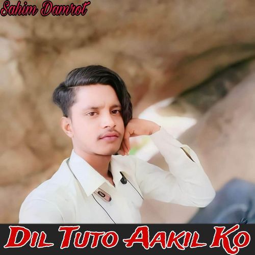 Dil Tuto Aakil Ko