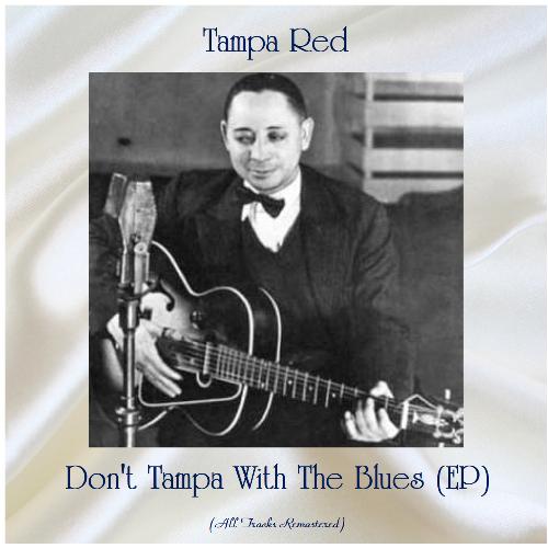 Don't Tampa With The Blues (EP) (All Tracks Remastered)