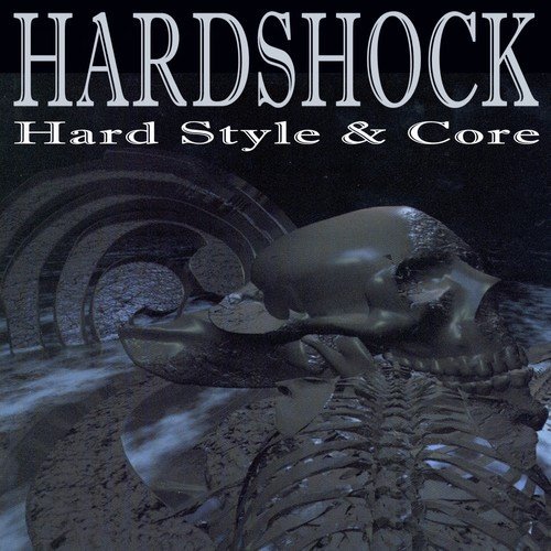 Hardshock - Hard Style and Core