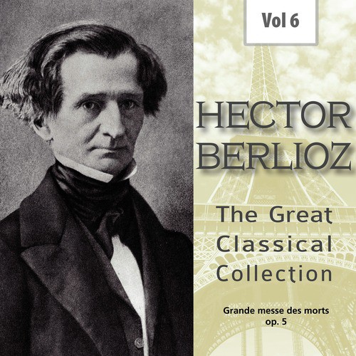 Hector Berlioz - The Great Classical Collection, Vol. 6