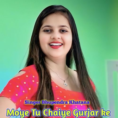 Moye Tu Chaiye Gurjar Ke