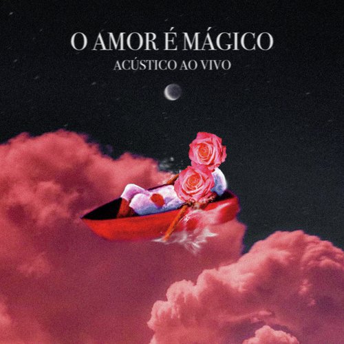 O Amor É Mágico (Acústico Ao Vivo)