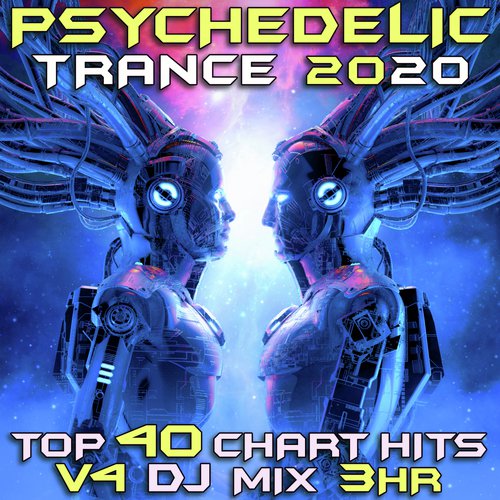 Psychedelic Trance 2020 Top 40 Chart Hits, Vol. 4 DJ Mix 3Hr