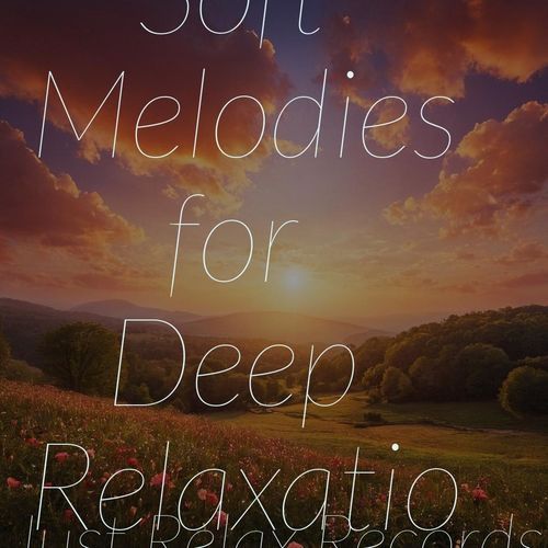 Soft Melodies for Deep Relaxation_poster_image