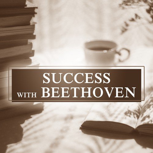 Success with Beethoven – Music for Study, Motivational Songs, Train Your Mind, Perfect Focus on Exam