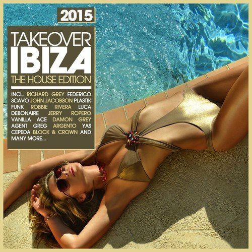 Takeover Ibiza 2015 - The House Edition