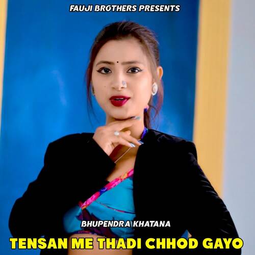 Tensan Me Thadi Chhod Gayo