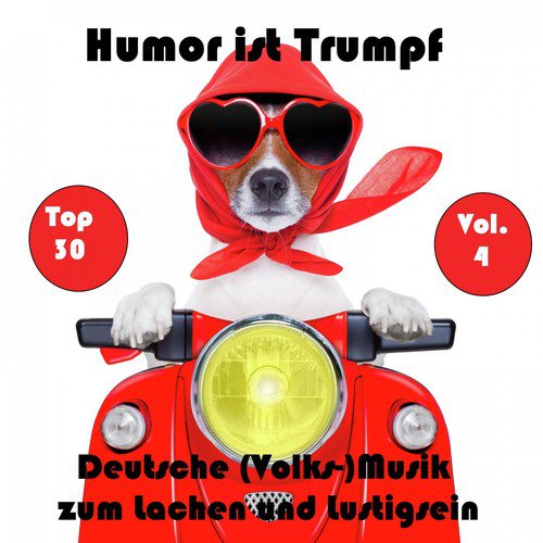 Top 30: Humor ist Trumpf - Deutsche (Volks-)Musik zum Lachen und Lustigsein, Vol. 4