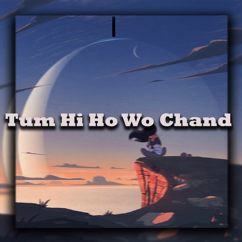 Tum Hi Ho Wo Chand