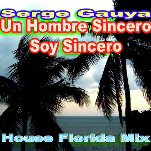 Un Hombre Sincero, Soy Sincero (House Florida Mix)