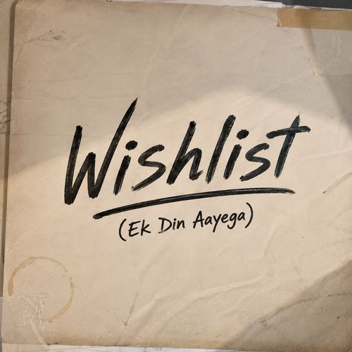 Wishlist (Ek Din Aayega)