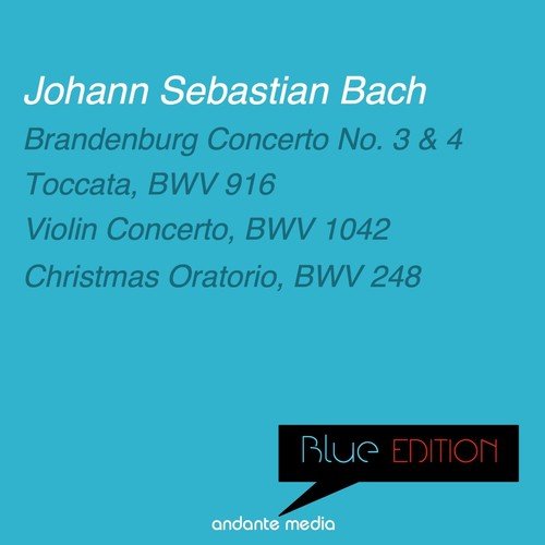 Blue Edition - Bach: Brandenburg Concerto No. 3, 4 & Violin Concerto, BWV 1042