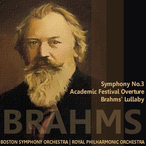 Brahms: Symphony No. 3, Academic Festival Overture, Brahms&#039; Lullaby_poster_image