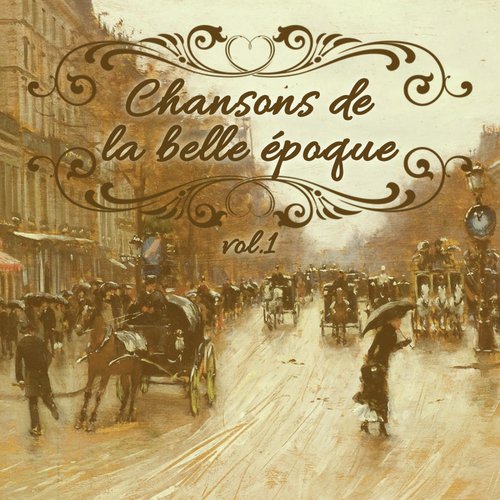 Chansons de la belle époque, Vol. 1