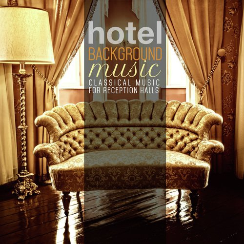 Hotel Background Music: Classical Music For Reception Halls Songs Download  - Free Online Songs @ JioSaavn