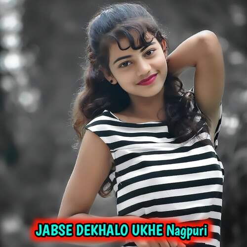 JABSE DEKHALO UKHE Nagpuri