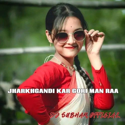 Jharkhgandi Kar Gori Man Raa