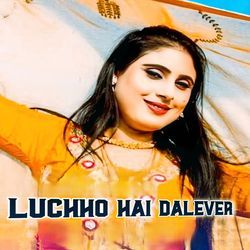 Luchho Hai Dalever