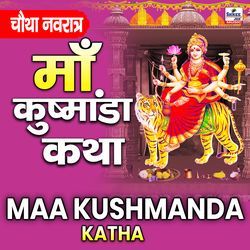Maa Kushmanda Katha
