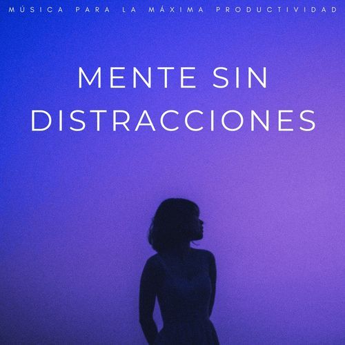 Mente Sin Distracciones: Música Para La Máxima Productividad