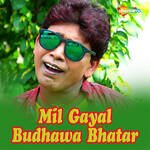 Mil Gayal Budhawa Bhatar