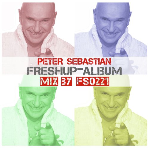 Peter Sebastian FreshUp-Album-Mix (Mix by FS0221)