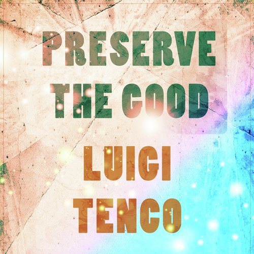 Preserve The Good