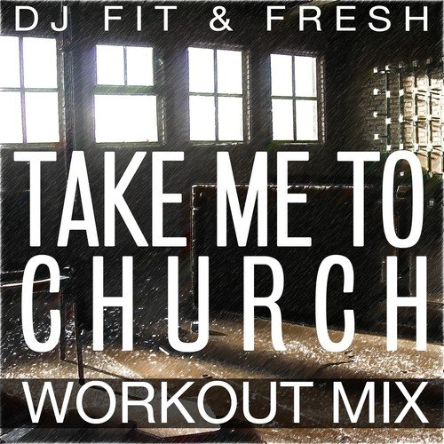Take Me to Church (Workout Mix)