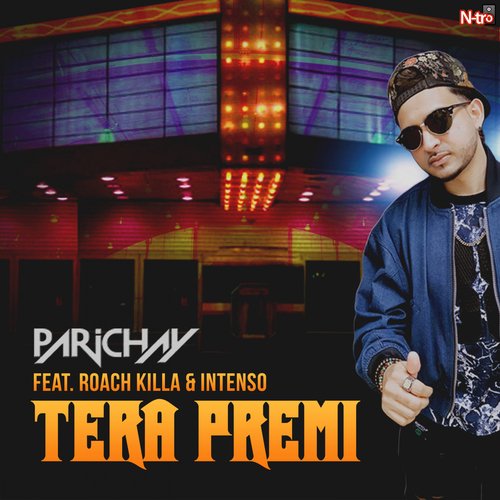 Tera Premi (feat. Roach Killa & Intenso)
