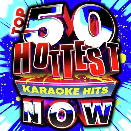Top 50 Hottest Karaoke Hits Now!