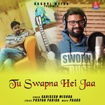 Tu Swapna Hei Jaa