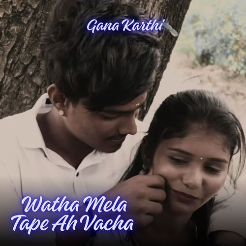 Watha Mela Tape Ah Vacha