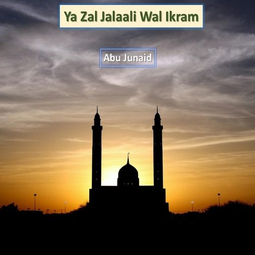 Ya Zal Jalaali Wal Ikram