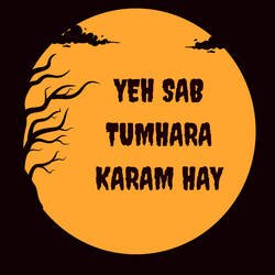 Yeh Sab Tumhara Karam Hay-STk0fjF4Qkc