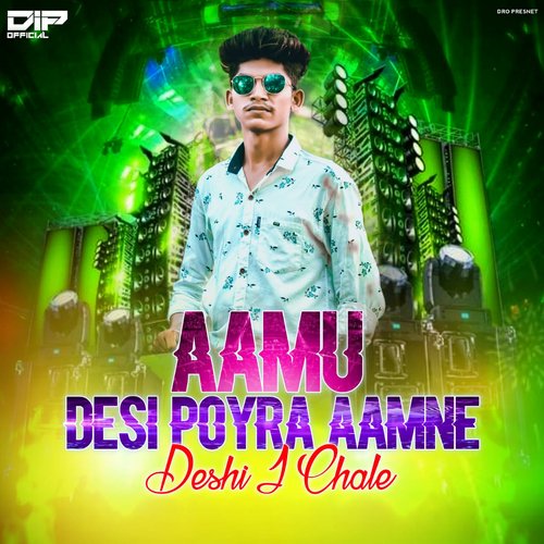 Aamu Desi Poyra Aamne Deshi J Chale