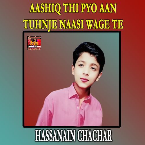 Aashiq Thi Pyo Aan Tuhnje Naasi Wage Te