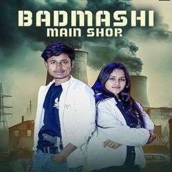 Badmashi Main Shor