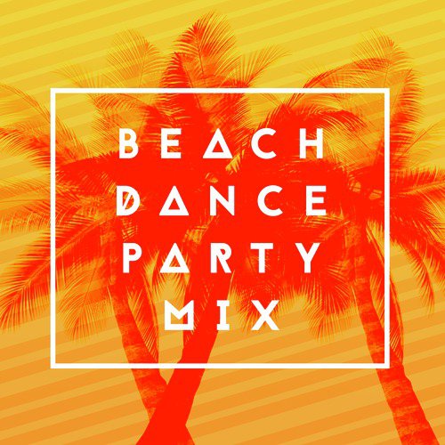 Beach Dance Party Mix
