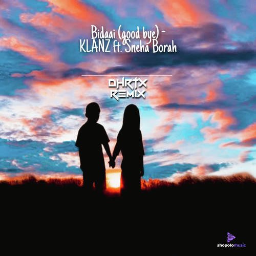 Bidaai (Good Bye) - Klanz Ft. Sneha Borah [Dhrtx Remix]