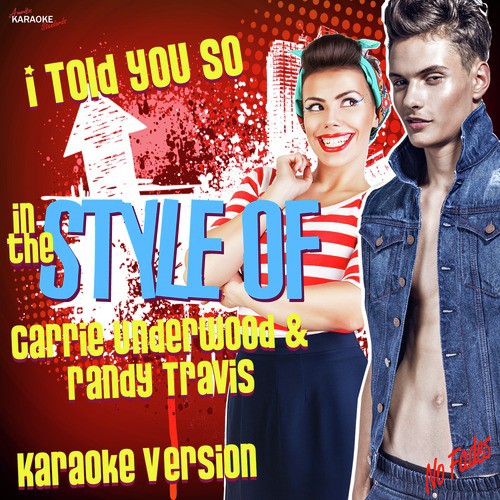 I Told You So (In the Style of Carrie Underwood & Randy Travis) [Karaoke Version]