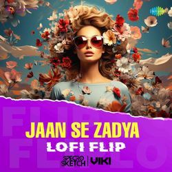 Jaan Se Zadya - LoFi Flip