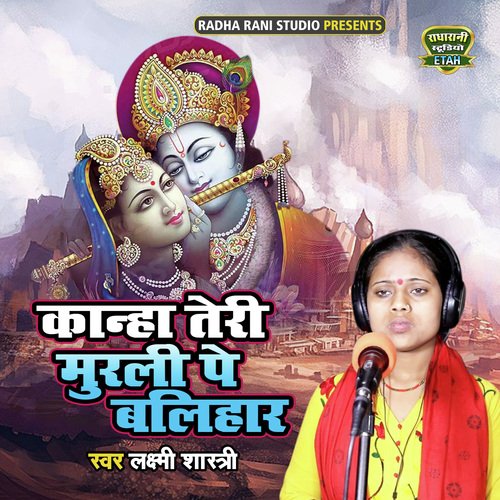 Kanha Teri Murali Pe Balihar