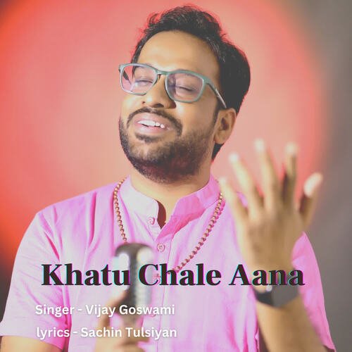 Khatu Chale Aana