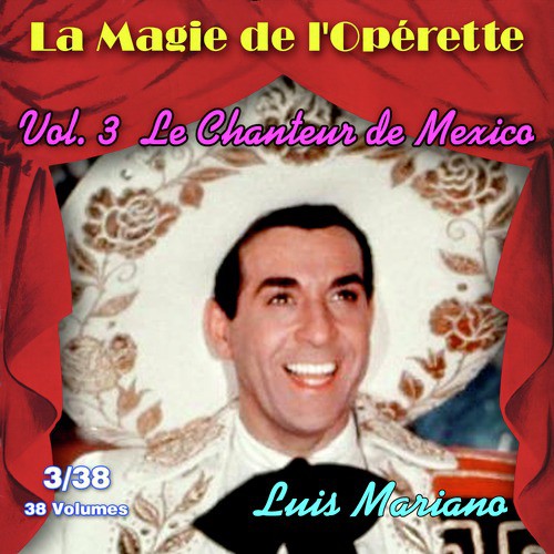 Le chanteur de Mexico - La Magie de l'Opérette en 38 volumes - Vol. 3/38