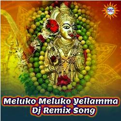 Meluko Meluko Yellamma (DJ Remix)-OQdfXUZIQHs