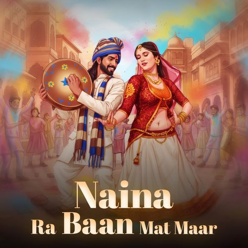 Naina Ra Baan Mat Maar